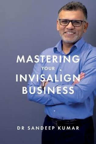 Cover of Mastering Your Invisalign Business