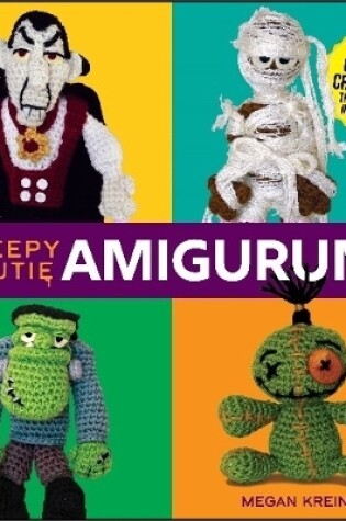 Cover of Creepy Cutie Amigurumi: 17 Crochet Creatures That Go Bump in the Night