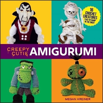 Book cover for Creepy Cutie Amigurumi: 17 Crochet Creatures That Go Bump in the Night