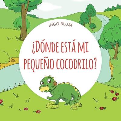 Book cover for ¿Dónde está mi pequeño cocodrilo?