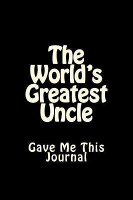 Cover of The World's Greatest Uncle Gave Me This Journal