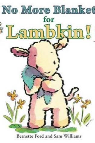 Cover of No More Blanket for Lambkin!