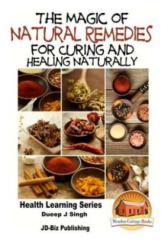 Cover of The Magic of Natural Remedies for Curing and Healing Naturally