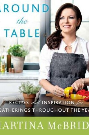 Cover of Around the Table: Recipes and Inspiration for Gatherings Throughout the Year