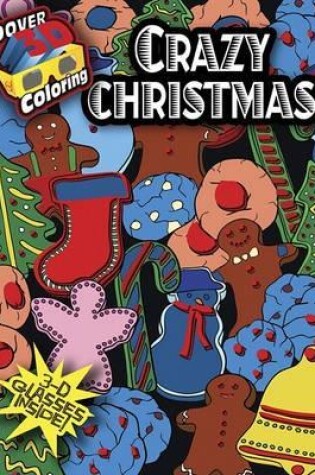 Cover of 3-D Coloring Book - Crazy Christmas