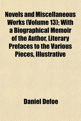 Book cover for Novels and Miscellaneous Works (Volume 13); With a Biographical Memoir of the Author, Literary Prefaces to the Various Pieces, Illustrative