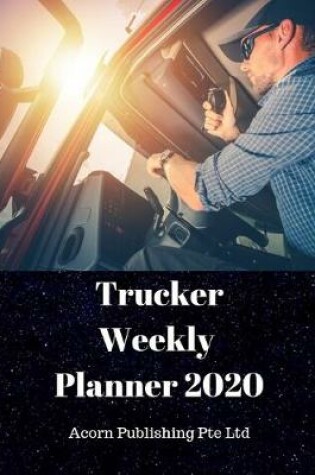 Cover of Trucker Weekly Planner 2020