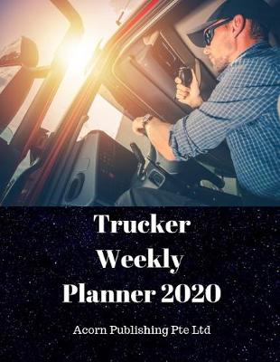 Book cover for Trucker Weekly Planner 2020