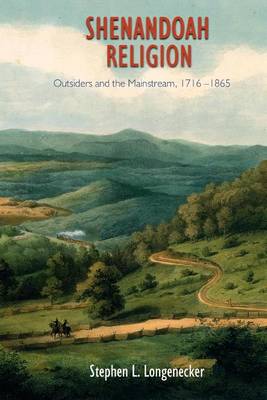 Cover of Shenandoah Religion: Outsiders and the Mainstream, 1716-1865.