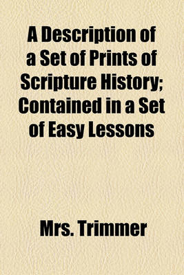 Book cover for A Description of a Set of Prints of Scripture History; Contained in a Set of Easy Lessons