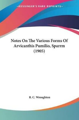 Cover of Notes On The Various Forms Of Arvicanthis Pumilio, Sparrm (1905)