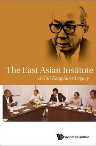 Cover of East Asian Institute, The: A Goh Keng Swee Legacy