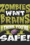 Book cover for Zombies Want Brains I Think You're Safe