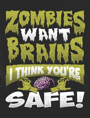 Cover of Zombies Want Brains I Think You're Safe