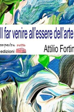 Cover of Il Far Venire All'Essere Dell'Arte