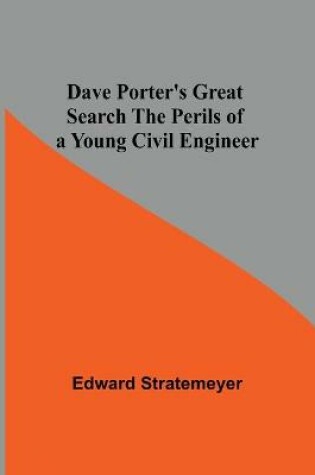 Cover of Dave Porter'S Great Search The Perils Of A Young Civil Engineer