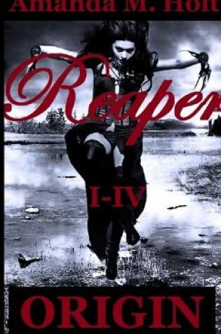 Cover of Reaper I - IV: Origin