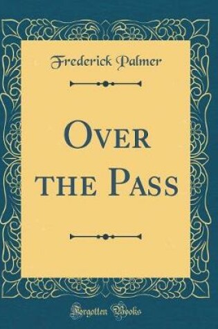 Cover of Over the Pass (Classic Reprint)