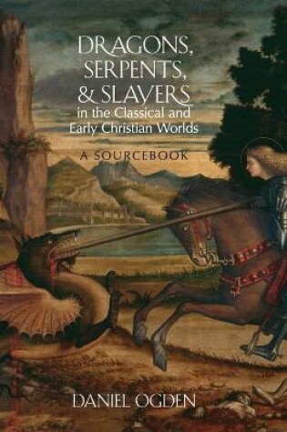 Cover of Dragons, Serpents, and Slayers in the Classical and Early Christian Worlds