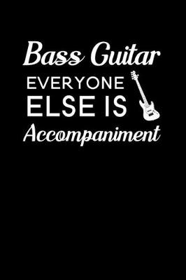 Book cover for Bass guitar everyone else is accompaniment