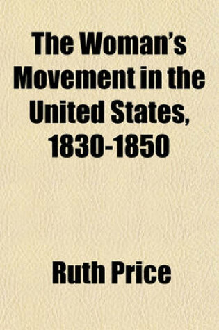 Cover of The Woman's Movement in the United States, 1830-1850