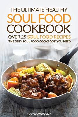 Book cover for The Ultimate Healthy Soul Food Cookbook - Over 25 Soul Food Recipes