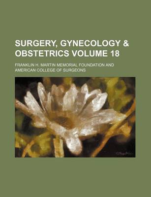 Book cover for Surgery, Gynecology & Obstetrics Volume 18