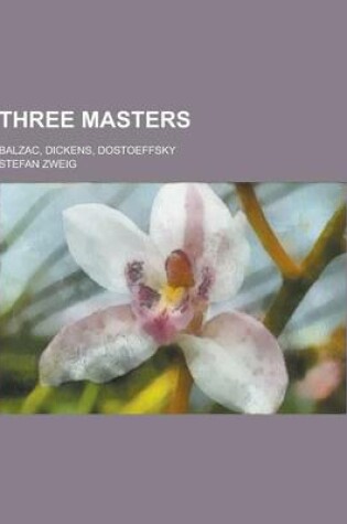 Cover of Three Masters; Balzac, Dickens, Dostoeffsky