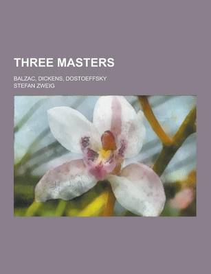 Book cover for Three Masters; Balzac, Dickens, Dostoeffsky