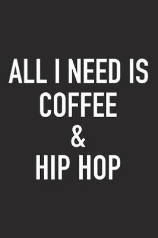 Cover of All I Need Is Coffee and Hip Hop