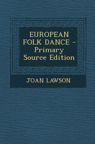 Cover of European Folk Dance - Primary Source Edition
