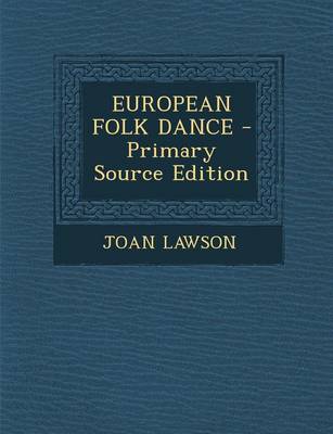 Book cover for European Folk Dance - Primary Source Edition
