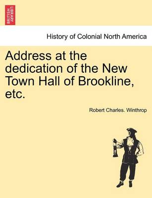 Book cover for Address at the Dedication of the New Town Hall of Brookline, Etc.