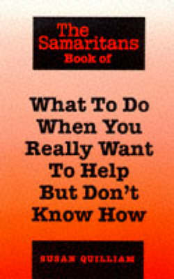 Book cover for The Samaritans Book of What to Do When You Really Want to Help But Don't Know How