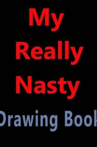 Cover of The Really Nasty Drawing Book