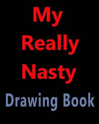 Book cover for The Really Nasty Drawing Book