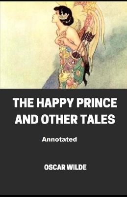 Book cover for The Happy Prince and Other Tales Annotated illustrated