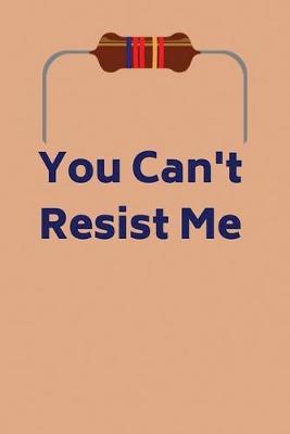 Book cover for You Can't Resist Me