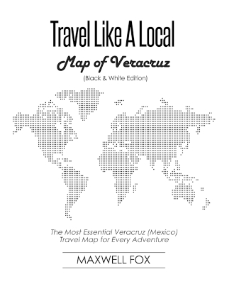 Book cover for Travel Like a Local - Map of Veracruz (Black and White Edition)