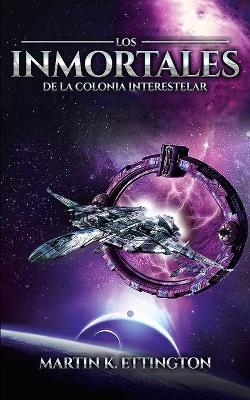 Book cover for Los Inmortales de la Colonia Interestelar