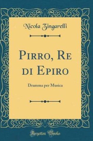 Cover of Pirro, Re di Epiro: Dramma per Musica (Classic Reprint)