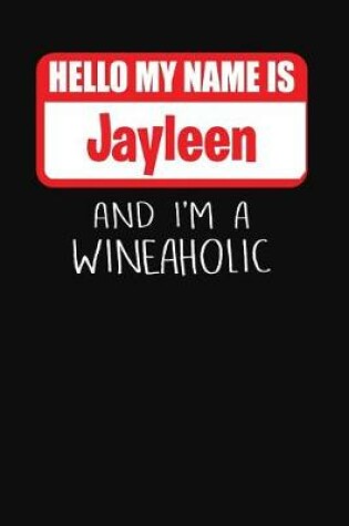 Cover of Hello My Name Is Jayleen and I'm a Wineaholic