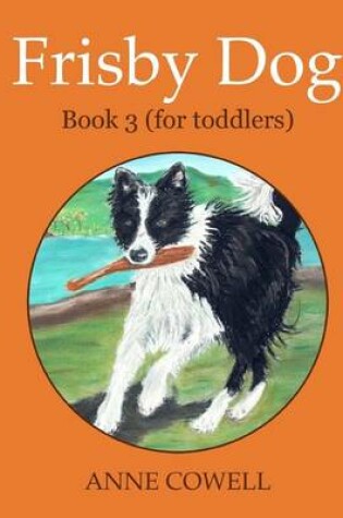 Cover of Frisby Dog - Book 3 (for toddlers)