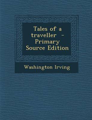 Book cover for Tales of a Traveller - Primary Source Edition