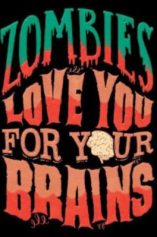 Cover of Zombies Love You for Your Brains