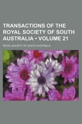 Cover of Transactions of the Royal Society of South Australia (Volume 21)