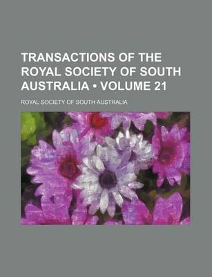 Book cover for Transactions of the Royal Society of South Australia (Volume 21)