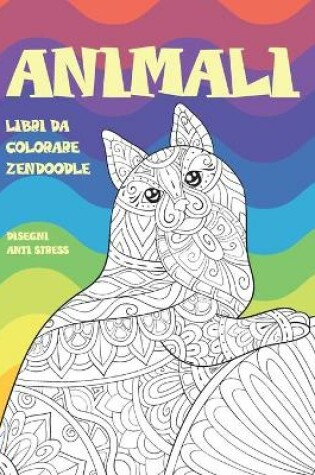 Cover of Libri da colorare Zendoodle - Disegni Anti stress - Animali
