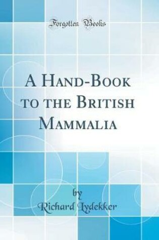 Cover of A Hand-Book to the British Mammalia (Classic Reprint)