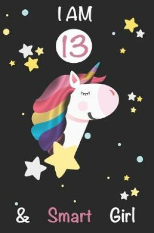 Cover of I am 13 and Smart Girl Unicorn Journal